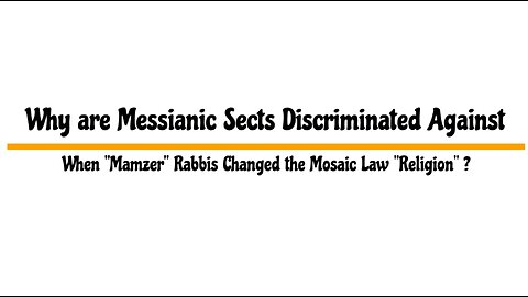 Why are Messianic Sects Discriminated Against When "Mamzer" Rabbis Changed the Mosaic Law...