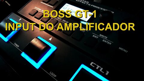 Boss GT 1 no Input do Amp. Como conseguir um som legal