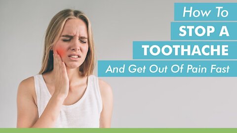 How To Stop A Toothache And Get Out Of Pain Fast.