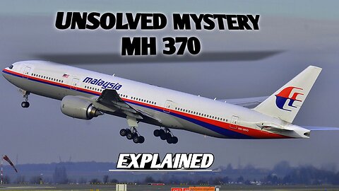 WHAT HAPPENED TO MALAYSIA AIRLINES FLIGHT MH370