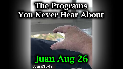 Juan O Savin HUGE Aug 26 - The Programs You Never Hear About.