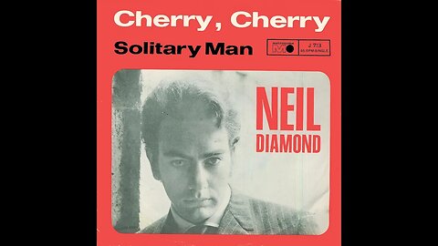 Neil Diamond "Cherry, Cherry"