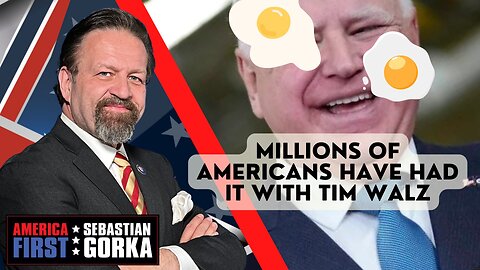 Millions of Americans have had it with Tim Walz. Jessie Jane Duff with Sebastian Gorka