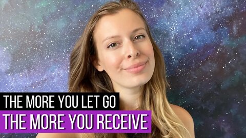 The More You Let Go, The More You Receive (+3 Steps To Let Go)