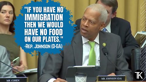 Rep. Johnson: ‘Those Folks Coming Across the Border Are Helping to Put Food on Our Table’