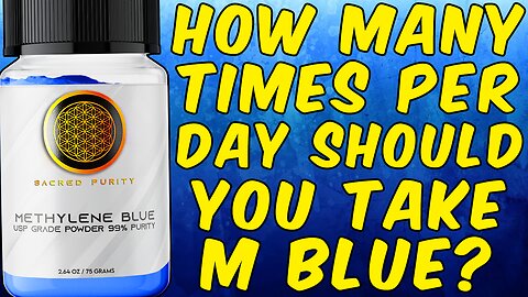 How Many Times Per Day SHOULD You Take METHYLENE BLUE?