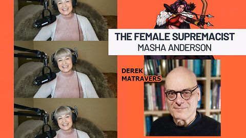 The Female Supremacist & Philosopher Derek Matravers