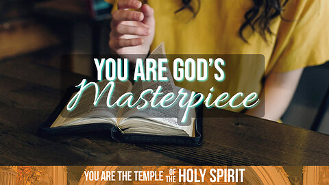 You Are God’s Masterpiece