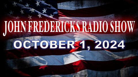 The John Fredericks Show [Live Radio & TV Show] October 1, 2024