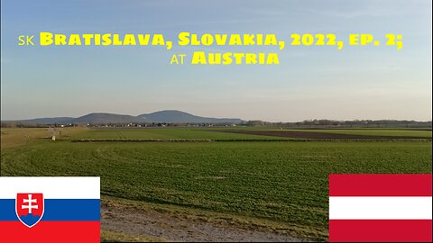 🇸🇰 Bratislava, Slovakia, 2022, episode 2; 🇦🇹 Austria, 2022