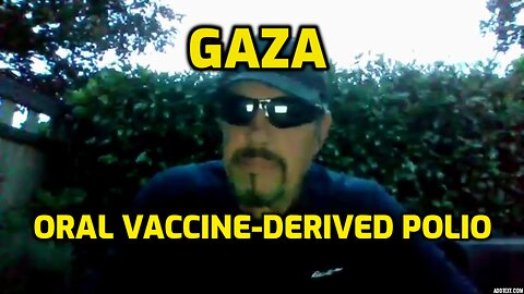 GAZA - ORAL VACCINE DERIVED POLIO OUTBREAK BY DESIGN (SHARE)