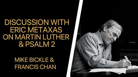 Discussion with Eric Metaxas on Martin Luther and Psalm 2 | Francis Chan & Mike Bickle