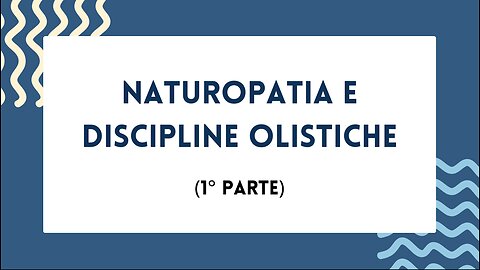 56° incontro: Naturopatia e discipline olistiche (1° parte)