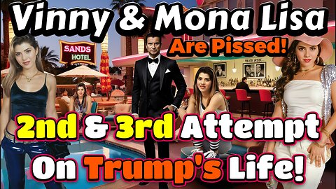 Vinny & Mona Lisa Are Pissed! 2nd & 3rd Attempt On Trump's Life!