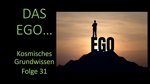 Das Ego - Kosmisches Grundwissen Folge 31