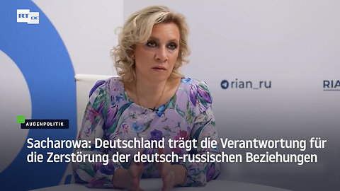 Sacharowa: Deutschland trägt die Verantwortung für die Zerstörung der deutsch-russischen Beziehungen