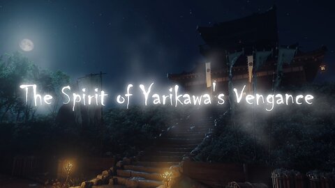 The Spirit of Yarikawa's Vengance (Immersive Cinematic Version)