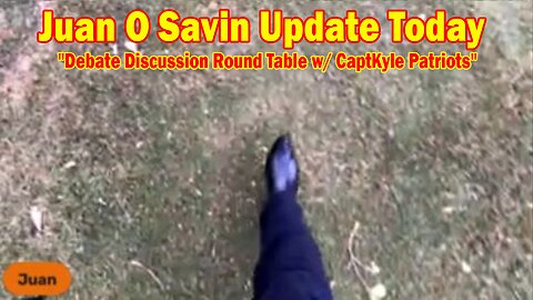 Juan O Savin Update Today Sep 13: "Debate Discussion Round Table w/ CaptKyle Patriots"