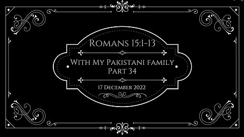 To the Saints in Pakistan. Part 34. Romans 15:1-13