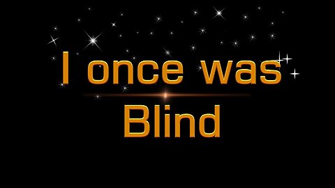 I ONCE WAS BLIND #574