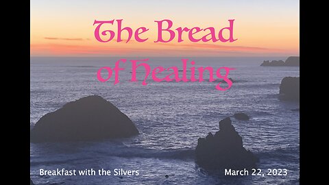 The Bread of Healing - Breakfast with the Silvers & Smith Wigglesworth Mar 22