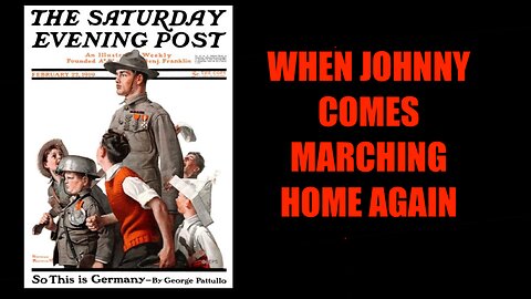 8-8-23 -- When Johnny Comes Marching Home Again