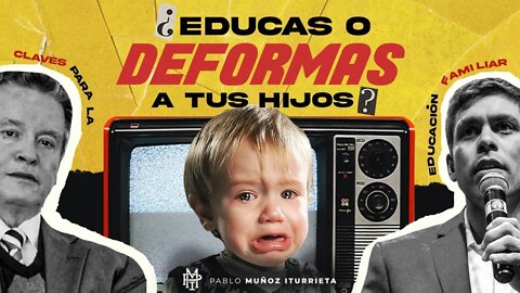 ¿Educas o deformas a tus hijos? (Con Juan Bosco Abascal Carranza)