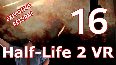 I suck at this! ~ [HL2VR Ep 16]