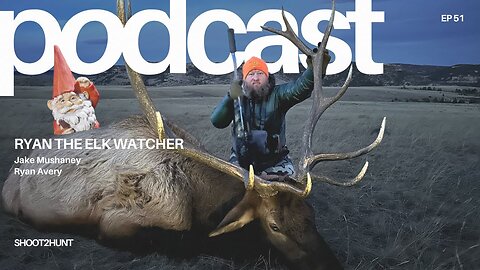 Shoot2Hunt Podcast Episode 51: Ryan the Elk Watcher (Wyoming Bull Elk Hunt)