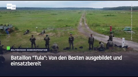 Bataillon "Tula": Von den Besten ausgebildet und einsatzbereit