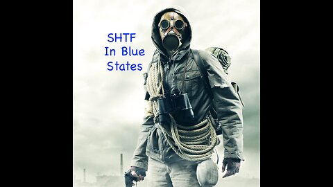 Prepping: SHTF In Blue States