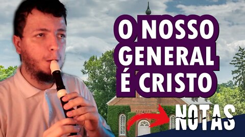 Como tocar O NOSSO GENERAL É CRISTO na FLAUTA DOCE e em outros instrumentos