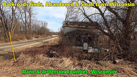 Backroads Finds, Abandoned & Small Town Wisconsin. Dane & Jefferson Counties, Wisconsin.