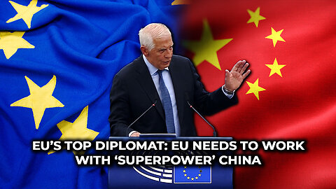 EU’s Top Diplomat: EU Needs to Work With ‘Superpower’ China