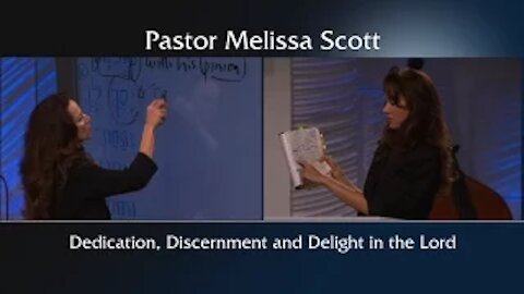 Dedication, Discernment and Delight in the Lord by Pastor Melissa Scott