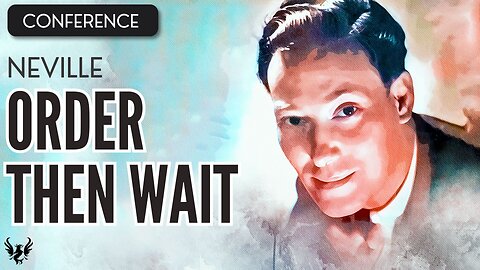 💥 NEVILLE GODDARD ❯ Order Then Wait ❯ COMPLETE CONFERENCE 📚