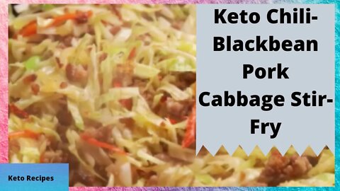 Keto Chili-Blackbean Pork Cabbage Stir-Fry