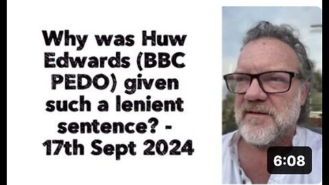 Why was Huw Edwards given such a lenient sentence? - 17th Sept 2024