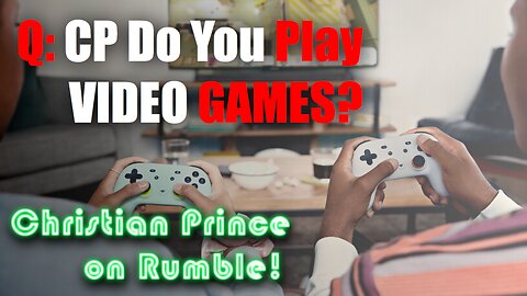 Video Games, An Opinion from Christian Prince