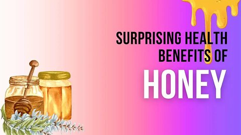 Surprising Health Benefits of Honey