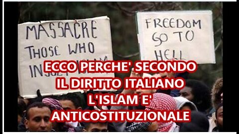 L'ISLAM E' ANTICOSTITUZIONALE, SPIEGATO PER BENE!