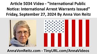 International Public Notice: International Arrest Warrants Issued By Anna Von Reitz