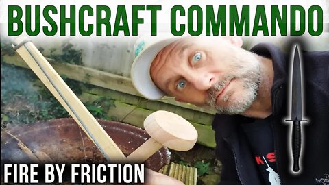 Fire By Friction | The Bushcraft Commando