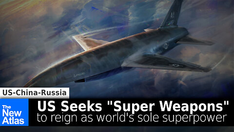 US Seeks “Super Weapons” to Reign as Sole Superpower