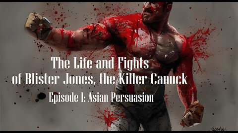 The Life and Fights of Blister Jones, The Killer Canuck | Episode 1 | Dystopian Short Story