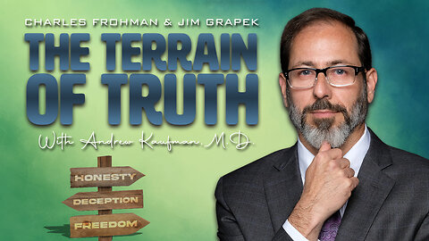 The Terrain Of Truth with Andrew Kaufman, M.D.