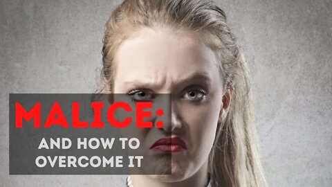 Malice: and how to overcome it | Smart Spiritual Solutions