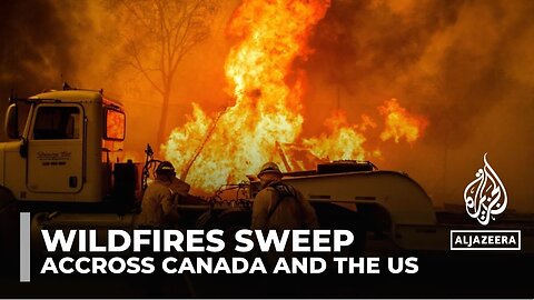 Wildfires ravage US and Canada prompting more evacuations, warnings| CN ✅