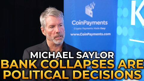 Michael Saylor - Why Bank Collapses Are Political Decisions