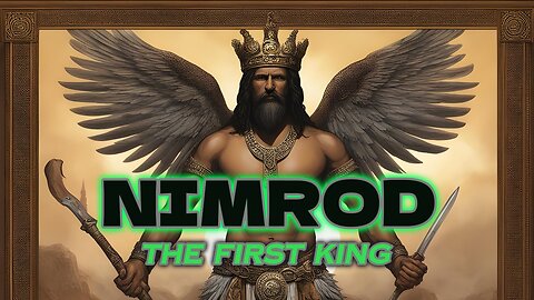 Nimrod- The First King In The Bible